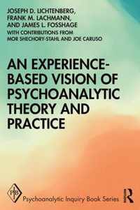 An Experience-based Vision of Psychoanalytic Theory and Practice