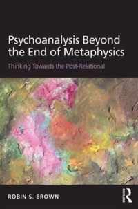 Psychoanalysis Beyond The End Of Metaphy