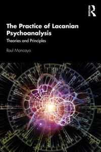 The Practice of Lacanian Psychoanalysis