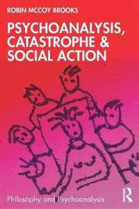 Psychoanalysis, Catastrophe & Social Action