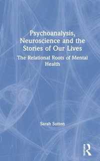 Psychoanalysis, Neuroscience and the Stories of Our Lives