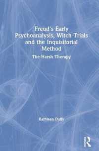 Freud's Early Psychoanalysis, Witch Trials and the Inquisitorial Method