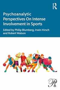 Psychoanalytic Perspectives On Intense Involvement in Sports