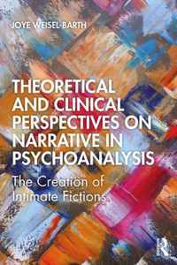 Theoretical and Clinical Perspectives on Narrative in Psychoanalysis