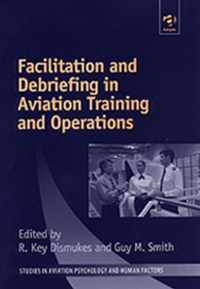 Facilitation and Debriefing in Aviation Training and Operations