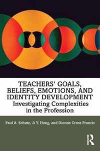 Teachers' Goals, Beliefs, Emotions, and Identity Development