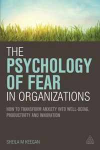 The Psychology of Fear in Organizations