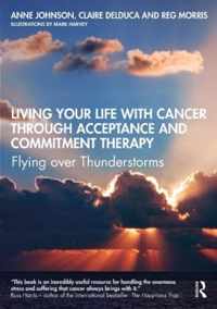 Living Your Life with Cancer through Acceptance and Commitment Therapy