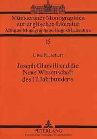 Joseph Glanvill Und Die Neue Wissenschaft Des 17. Jahrhunderts