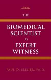 The Biomedical Scientist as Expert Witness