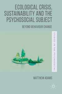 Ecological Crisis, Sustainability and the Psychosocial Subject