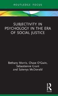 Subjectivity in Psychology in the Era of Social Justice