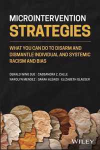 Microintervention Strategies - What You Can Do to Disarm and Dismantle Individual and Systemic Racism and Bias