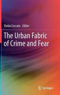 The Urban Fabric of Crime and Fear