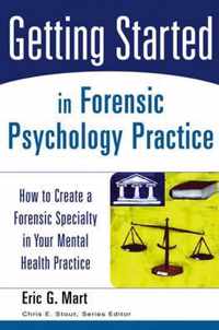 Getting Started in Forensic Psychology Practice