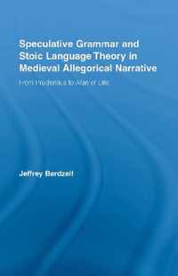 Speculative Grammar and Stoic Language Theory in Medieval Allegorical Narrative
