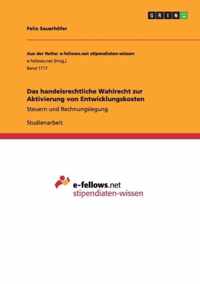 Das handelsrechtliche Wahlrecht zur Aktivierung von Entwicklungskosten