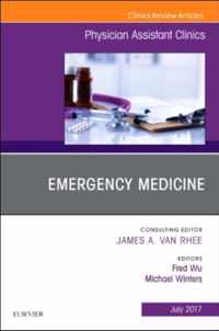 Emergency Medicine, An Issue of Physician Assistant Clinics