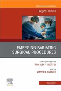 Emerging Bariatric Surgical Procedures, An Issue of Surgical Clinics