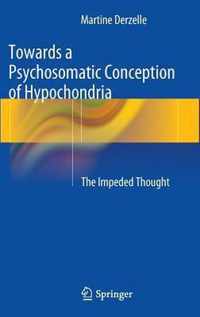 Towards a Psychosomatic Conception of Hypochondria