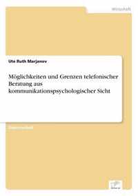 Moeglichkeiten und Grenzen telefonischer Beratung aus kommunikationspsychologischer Sicht