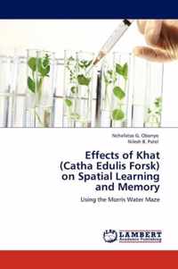 Effects of Khat (Catha Edulis Forsk) on Spatial Learning and Memory