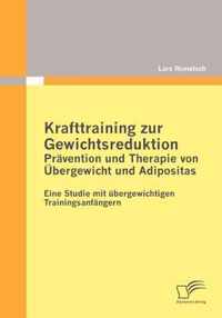 Krafttraining zur Gewichtsreduktion: Prävention und Therapie von Übergewicht und Adipositas: Eine Studie mit übergewichtigen Trainingsanfängern