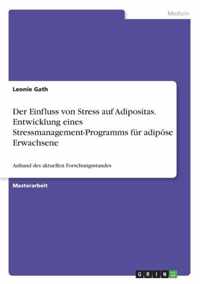 Der Einfluss von Stress auf Adipositas. Entwicklung eines Stressmanagement-Programms fur adipoese Erwachsene