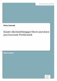 Kinder alkoholabhangiger Eltern und deren psychosoziale Problematik