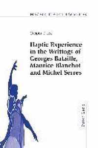 Haptic Experience in the Writings of Georges Bataille, Maurice Blanchot and Michel Serres