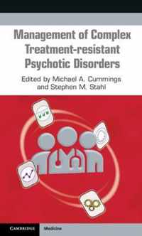 Management of Complex Treatment-resistant Psychotic Disorders