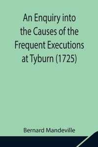 An Enquiry into the Causes of the Frequent Executions at Tyburn (1725)