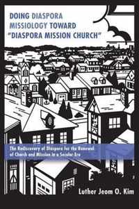 Doing Diaspora Missiology Toward Diaspora Mission Church