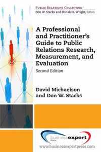 A Professional and Practitioner's Guide to Public Relations Research, Measurement, and Evaluation