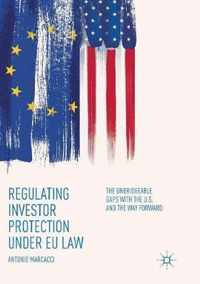 Regulating Investor Protection Under Eu Law: The Unbridgeable Gaps with the U.S. and the Way Forward