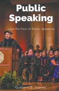 Public Speaking Lose the Fear of Public Speaking