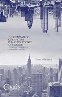 The Charismatic City and the Public Resurgence of Religion: A Pentecostal Social Ethics of Cosmopolitan Urban Life