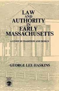 Law and Authority in Early Massachusetts