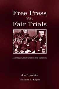 Free Press vs. Fair Trials: Examining Publicity's Role in Trial Outcomes