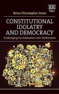 Constitutional Idolatry and Democracy