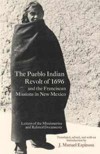 The Pueblo Indian Revolt of 1696 and the Franciscan Missions in New Mexico