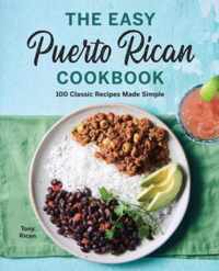 The Easy Puerto Rican Cookbook: 100 Classic Recipes Made Simple