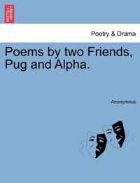 Poems by Two Friends, Pug and Alpha.