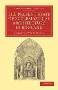 The Present State of Ecclesiastical Architecture in England