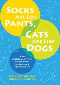 Socks Are Like Pants, Cats Are Like Dogs