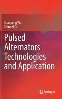 Pulsed Alternators Technologies and Application