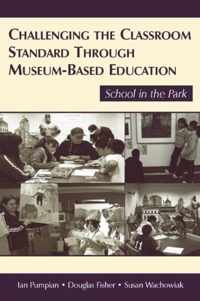 Challenging the Classroom Standard Through Museum-Based Education: School in the Park