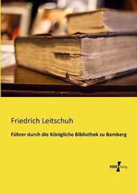 Fuhrer durch die Koenigliche Bibliothek zu Bamberg