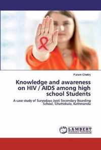 Knowledge and awareness on HIV / AIDS among high school Students