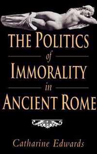 The Politics of Immorality in Ancient Rome